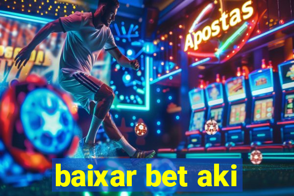 baixar bet aki